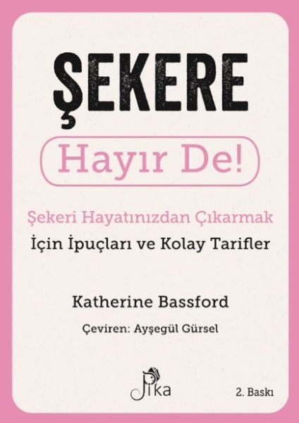Şekere Hayır De! - Şekeri Hayatınızdan Çıkarmak Için Ipuçları ve Kolay Tarifler