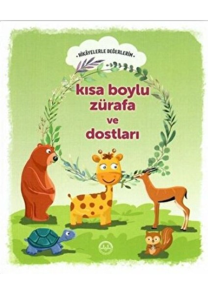 Kısa Boylu Zürafa ve Dostları - Hikayelerle Değerlerim