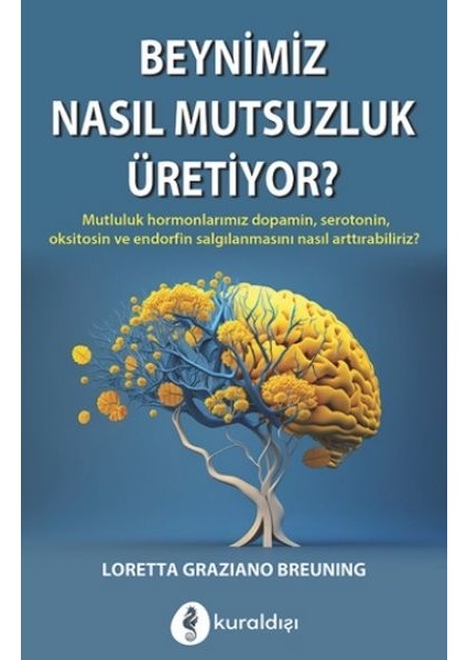 Beynimiz Nasıl Mutsuzluk Üritiyor?