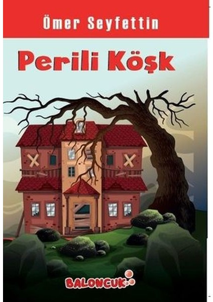 Çocuklar Için Ömer Seyfettinden Seçmeler - Perili Köşk