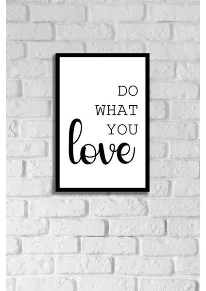 Do What You Love Yazılı Çerçeve Görünümlü Dekoratif Ahşap Mdf Tablo 20X30 cm