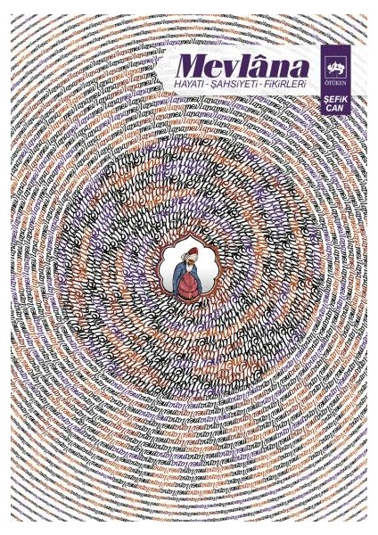 Mevlana - Hayatı, Şahsiyeti, Fikirleri