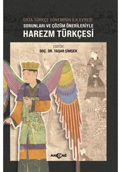 Orta Türkçe Döneminin Ilk Evresi Sorunları ve Çözüm Örnekleriyle Harezm Türkçesi