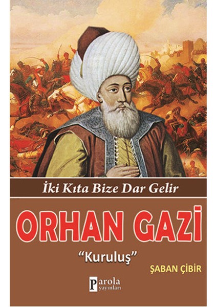 Orhan Gazi Iki Kıta Bize Dar Gelir - Kuruluş