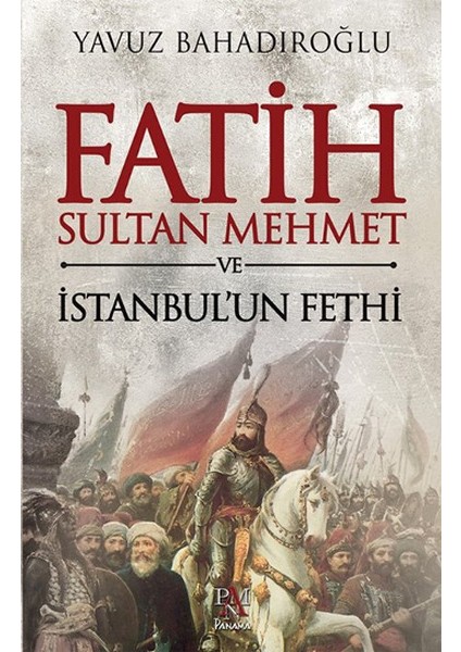 Fatih Sultan Mehmet ve Istanbul'un Fethi
