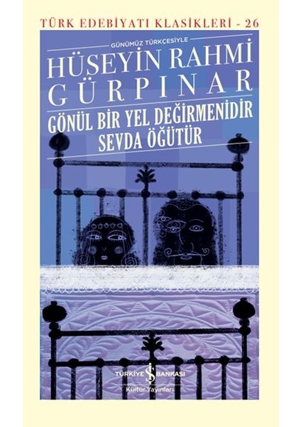 Gönül Bir Yel Değirmenidir Sevda Öğütür (Şömizli) - Türk Edebiyatı Klasikleri