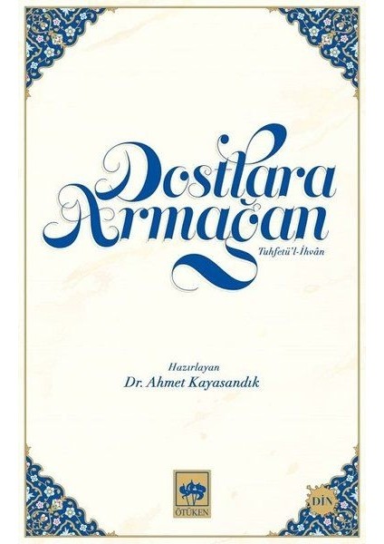 Dostlara Armağan - Tuhfetül Ihvan