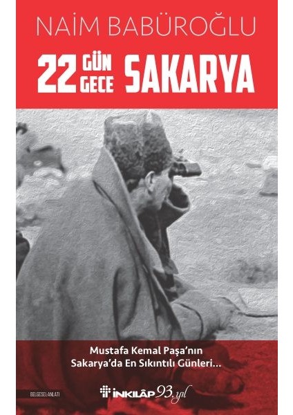22 Gün 22 Gece Sakarya - Mustafa Kemal Paşa'nın Sakarya'da En Sıkıntılı Günleri