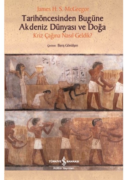 Tarihöncesinden Bugüne Akdeniz Dünyası ve Doğa - Kriz Çağına Nasıl Geldik?