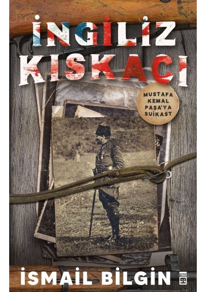 Ingiliz Kıskacı - Mustafa Kemal Paşa’ya Suikast