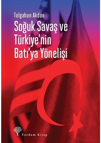 Soğuk Savaş ve Türkiye'nin Batı'ya Yönelişi