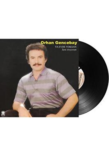 Orhan Gencebay Ya Evde Yoksan 33 RPM Arabesk Müzik Plak indirimleri