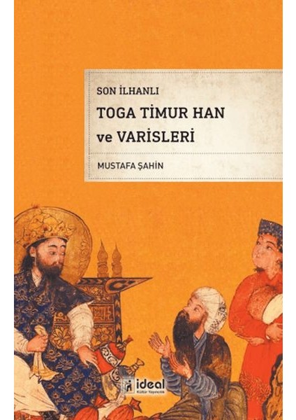 Son Ilhanlı Toga Timur Han ve Varisleri Kitabı ve Fiyatı