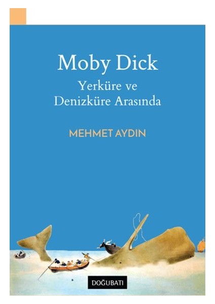 Moby Dick - Yerküre ve Denizküre Arasında