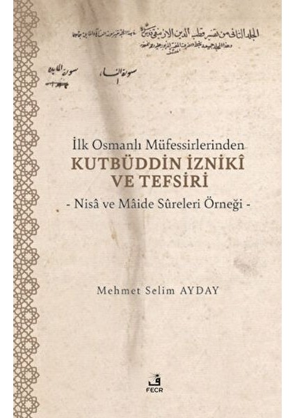 Ilk Osmanlı Müfessirlerinden Kutbüddin Izniki ve Tefsiri