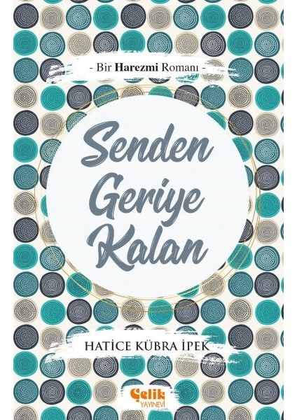 Bir Harezmi Romanı - Senden Geriye Kalan