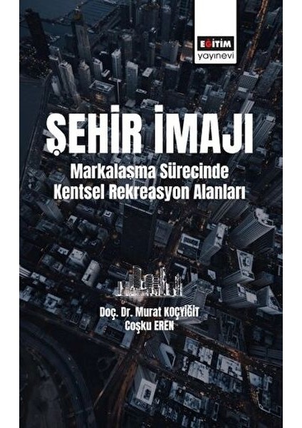 Şehir Imajı Markalaşma Sürecinde Kentsel Rekreasyon Alanları Tatmini