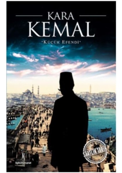 Saatlik Tarih - Kara Kemal (Küçük Efendi)