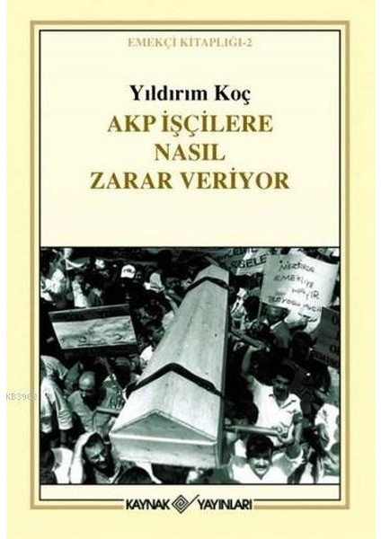 Akp Işçilere Nasıl Zarar Veriyor