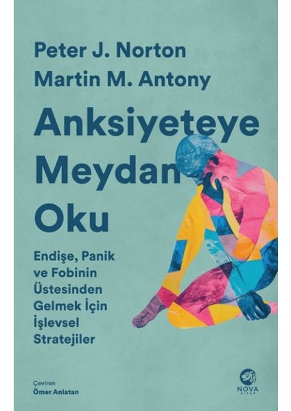 Anksiyeteye Meydan Oku: Endişe, Panik ve Fobinin Üstesinden Gelmek Için Işlevsel Stratejiler