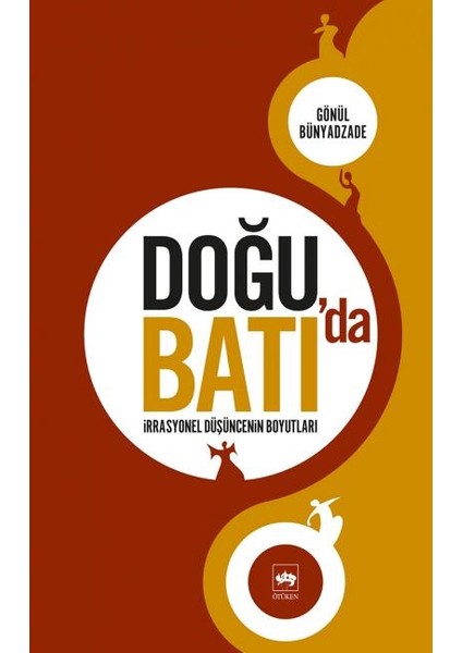 Doğu'da Batı'da Irrasyonel Düşüncenin Boyutları