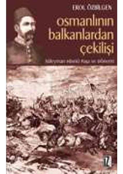 Osmanlının Balkanlardan Çekilişi