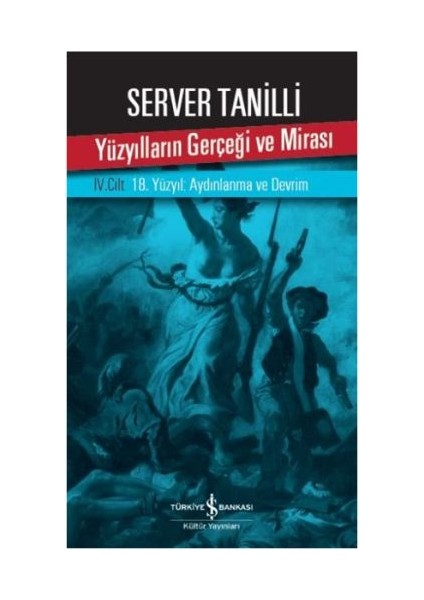 Yüzyılların Gerçeği ve Mirası 4. Cilt - 18. Yüzyıl: Aydınlanma ve Devrim