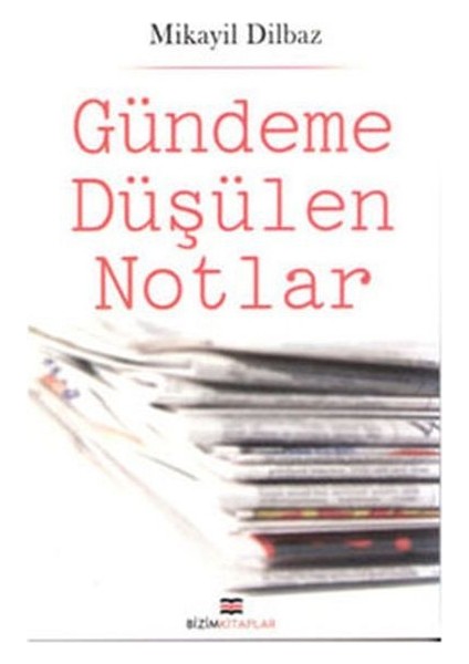 Gündeme Düşülen Notlar