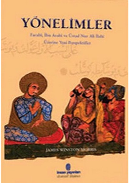 Yönelimler Farabi, Ibn Arabi ve Üstad Nur Ali Ilahi Üzerine Yeni Perspektifler