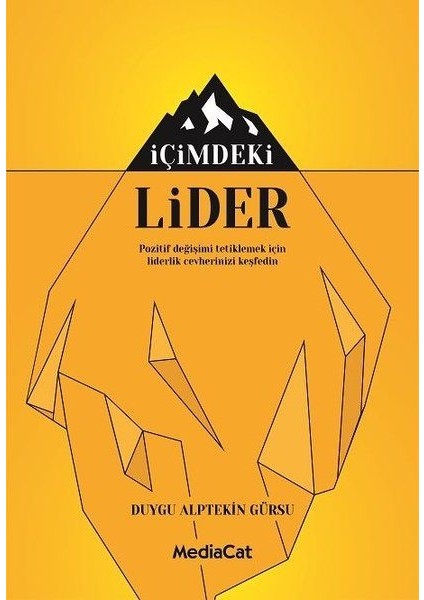 Içimdeki Lider - Pozitif Değişimi Tetiklemek Için Liderlik Cevherinizi Keşfedin