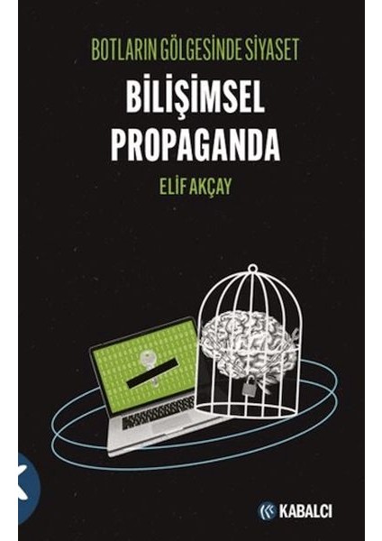 Botların Gölgesinde Siyaset Bilişimsel Propaganda