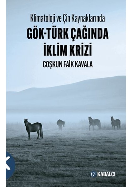 Klimatoloji ve Çin Kaynaklarında Gök-Türk Çağında Iklim Krizi