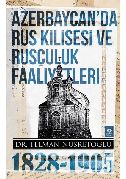 Azerbaycan'da Rus Kilisesi ve Rusçuluk Faaliyetleri (1828-1905)
