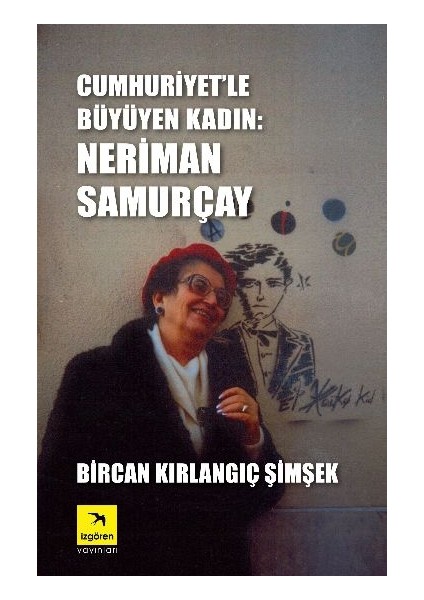 Cumhuriyet'le Büyüyen Kadın Neriman Samurçay