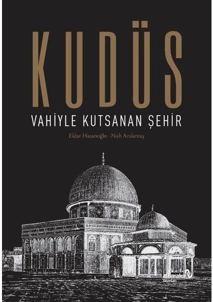 Kudüs: Vahiyle Kutsanan Şehir