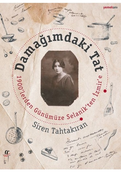 Damağımdaki Tat 1900'LEREDEN Günümüze Selanik'ten Izmir'e