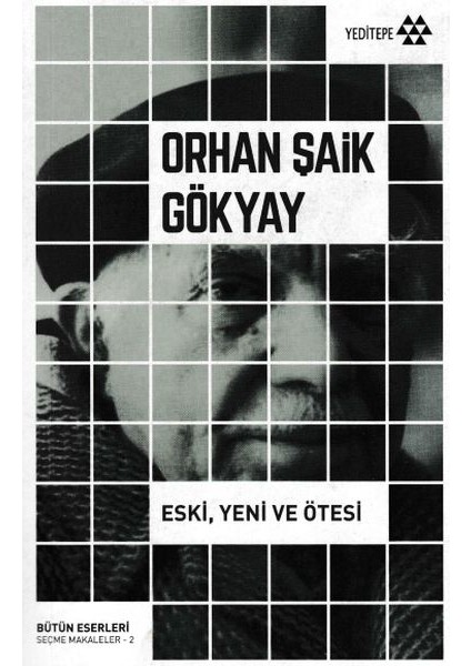 Bütün Eserleri Seçme Makaleler 2 - Eski Yeni ve Ötesi