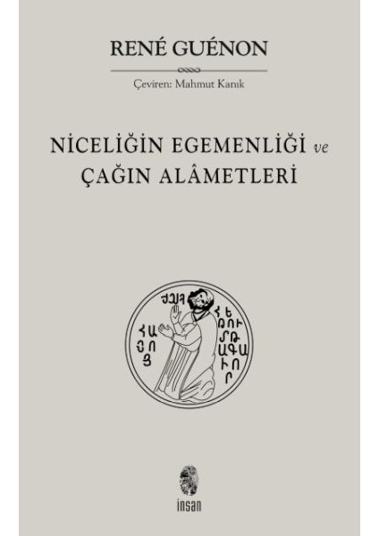 Niceliğin Egemenliği ve Çağın Alametleri