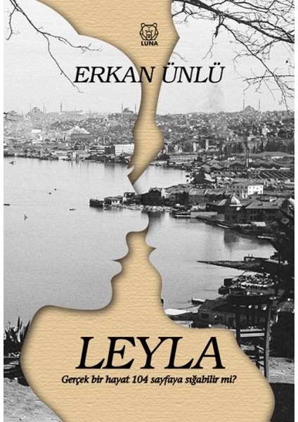 Leyla - Gerçek Bir Hayat 104 Sayfaya Sığabilir Mi?
