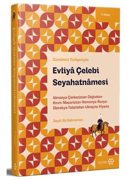 Günümüz Türkçesiyle: Evliya Çelebi Seyahatnamesi 7. Kitap