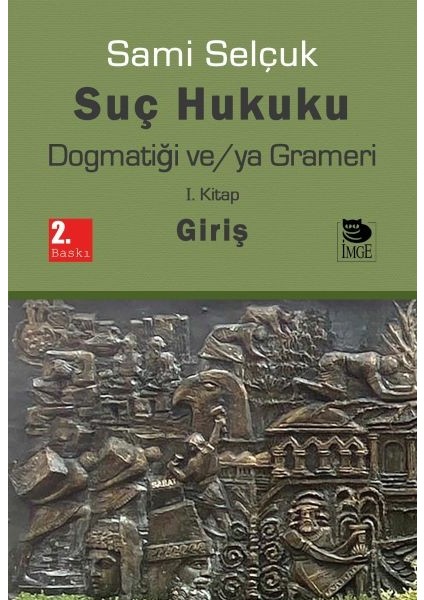 Suç Hukuku Dogmatiği Ve/ya Grameri I. Kitap - Giriş