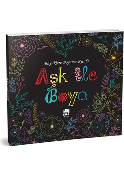 Aşk ile Boya - Büyüklere Boyama Kitabı