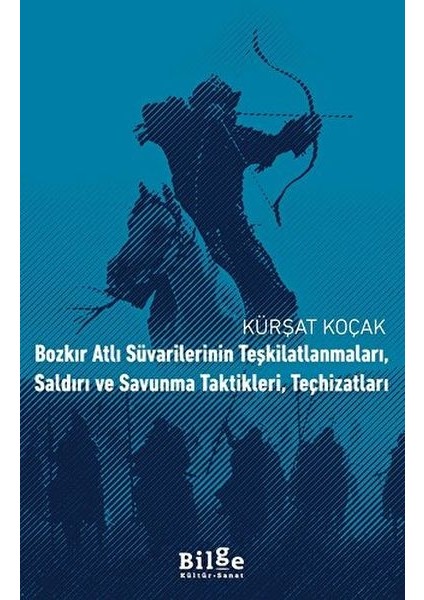 Bozkır Atlı Süvarilerinin Teşkilatlanmaları, Saldırı ve Savunma Taktikleri, Teçhizatları