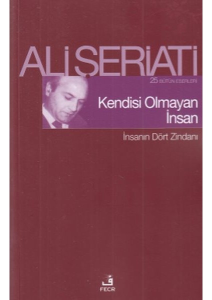 Kendisi Olmayan Insan - Insanın Dört Zindanı