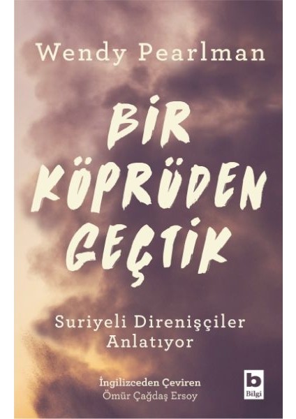 Bir Köprüden Geçtik - Suriyeli Direnişçiler Anlatıyor