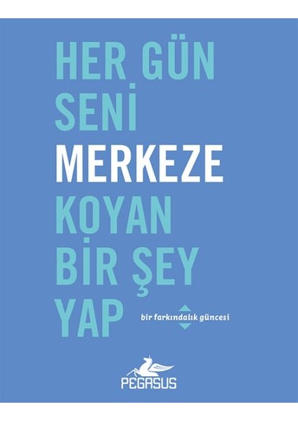 Her Gün Seni Merkeze Koyan Bir Şey Yap