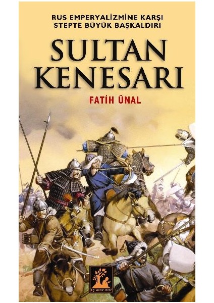 Sultan Kenesarı Rus Emperyalizmine Karşı Stepte Büyük Başkaldırı