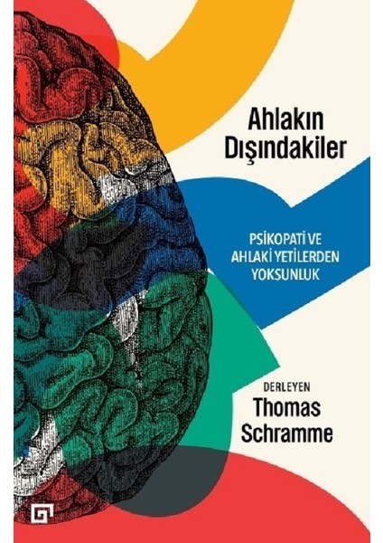 Ahlakın Dışındakiler Psikopati ve Ahlaki Yetilerden Yoksunluk