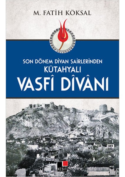 Son Dönem Divan Şairlerinden Kütahyalı Vasfi Divanı