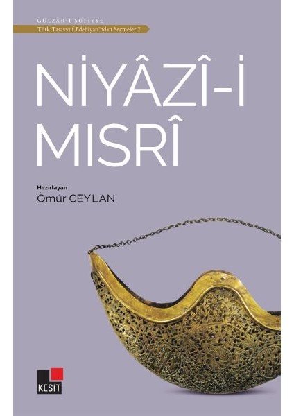 Niyazi-I Mısri - Türk Tasavvuf Edebiyatı'ndan Seçmeler 7